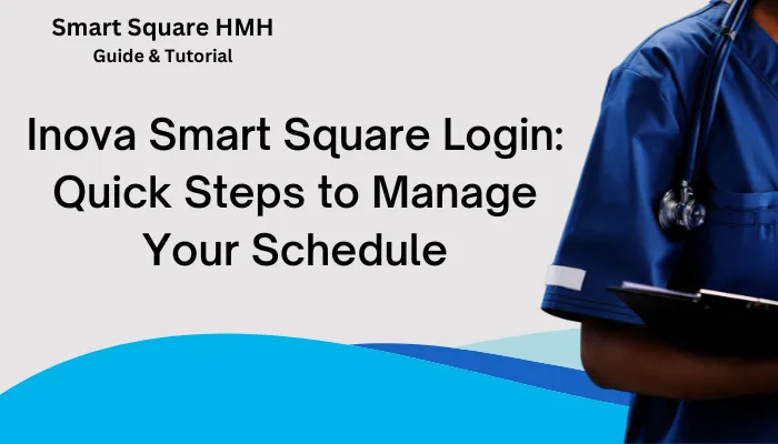 Inova Smart Square Login: Quick Steps to Manage Your Schedule Inova Smart Square Login: Quick Steps to Manage Your Schedule