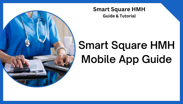 Smart Square HMH Mobile App Guide Smart Square HMH Mobile App Guide