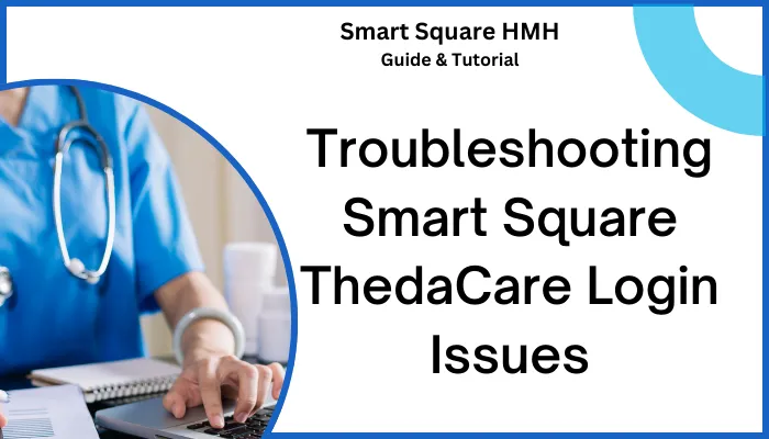 Troubleshooting Smart Square ThedaCare Login Issues Troubleshooting Smart Square ThedaCare Login Issues