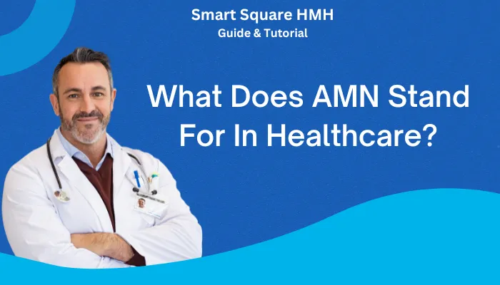 What Does AMN Stand For In Healthcare?