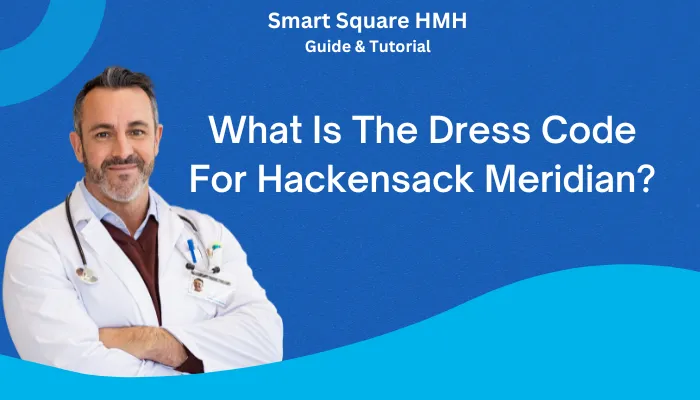 What Is The Dress Code For Hackensack Meridian?