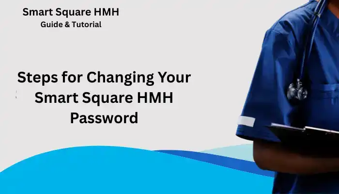 Steps for Changing Your Smart Square HMH Password Steps for Changing Your Smart Square HMH Password